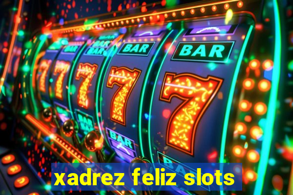 xadrez feliz slots